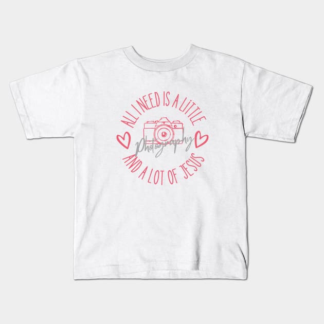 ALL I NEED IS A LITTLE PHOTOGRAPHY AND A LOT OF JESUS Kids T-Shirt by Jedidiah Sousa